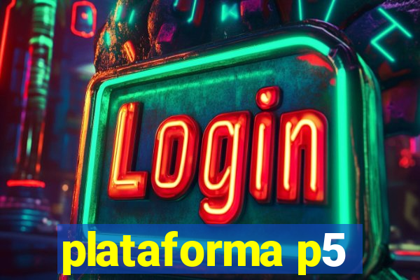 plataforma p5